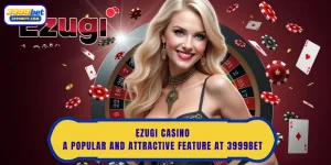 Ezugi Casino - A Popular and Attractive Feature at 3999Bet