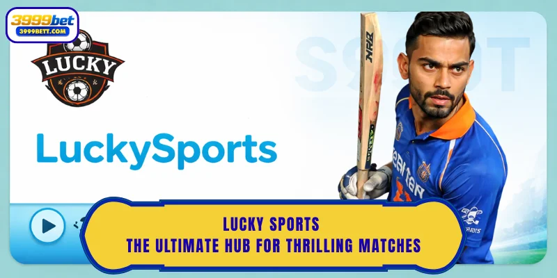 Lucky Sports – The Ultimate Hub for Thrilling Matches