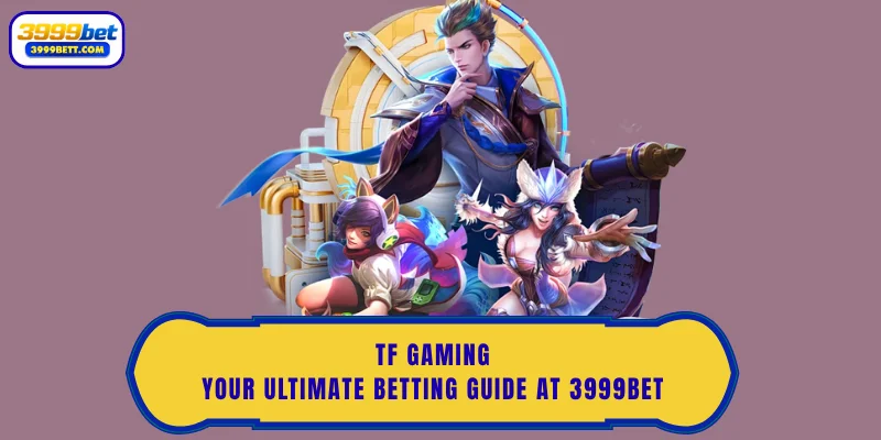 TF Gaming: Your Ultimate Betting Guide at 3999Bet